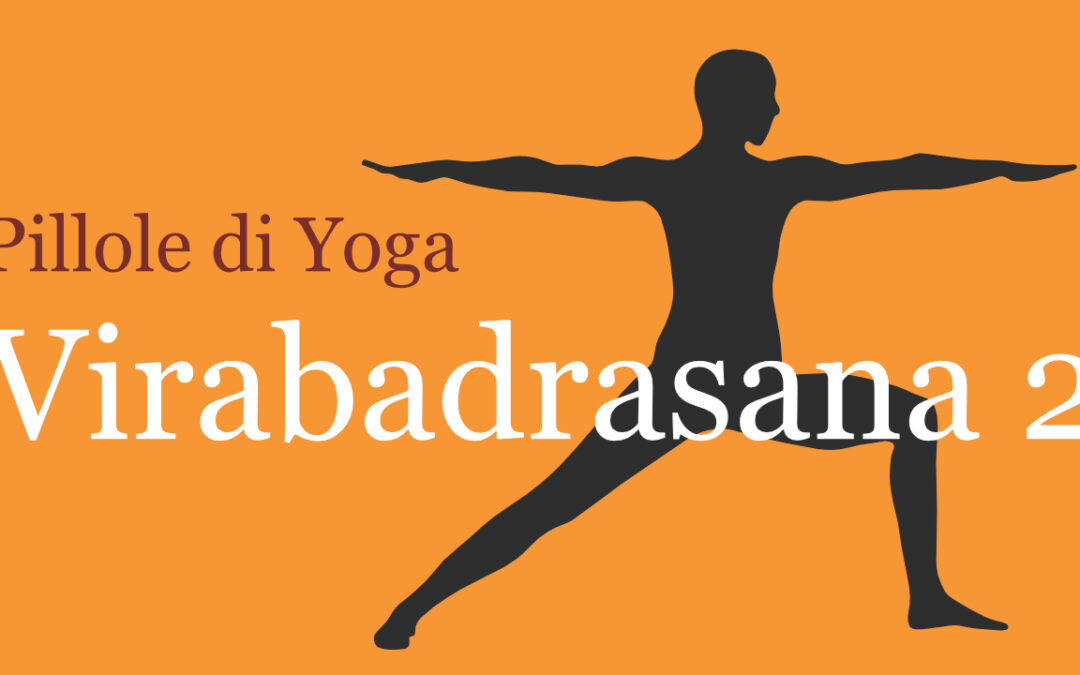 Pillole di Yoga con Francesca Marziani: Virabadrasana